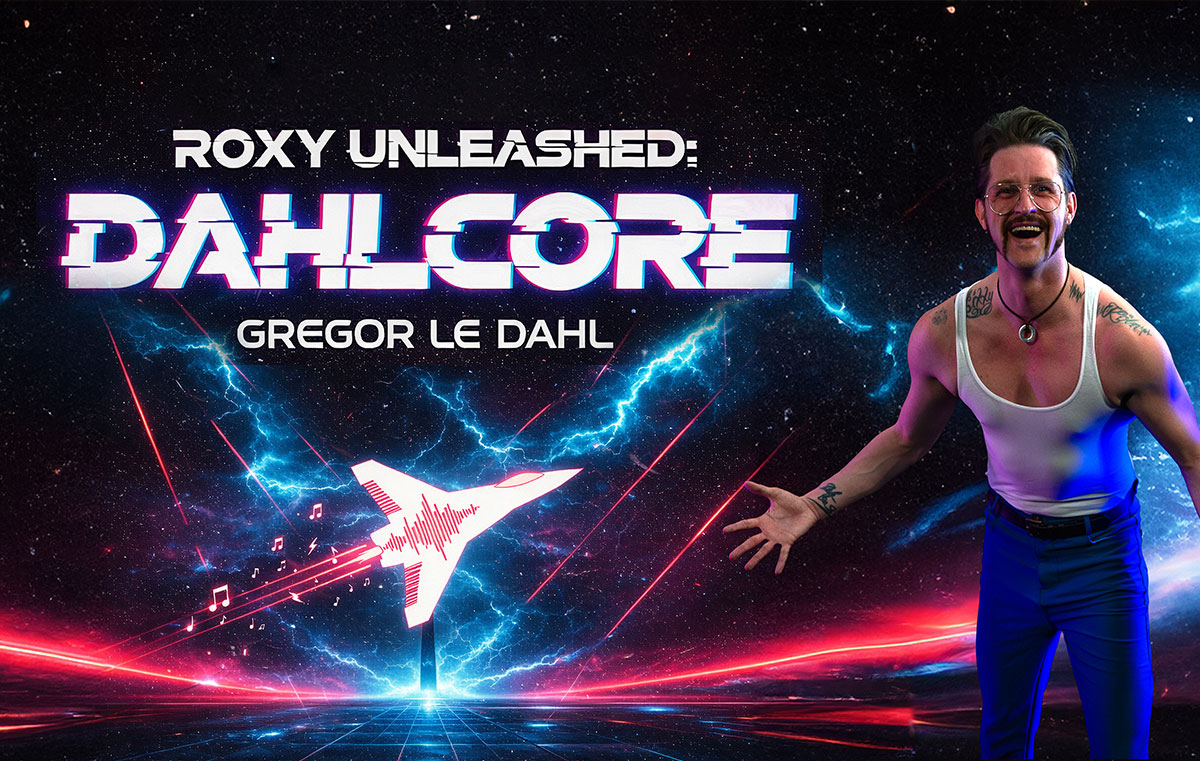 ROXY UNLEASHED: DAHLCORE – GREGOR LE DAHL l LIVE im Roxy