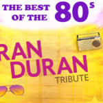 The Best of the 80s – Duran Duran Tribute
